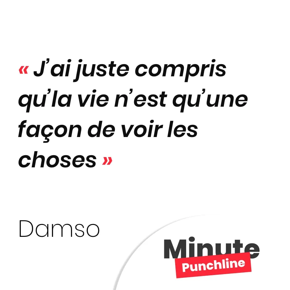 J’ai juste compris qu’la vie n’est qu’une façon de voir les choses