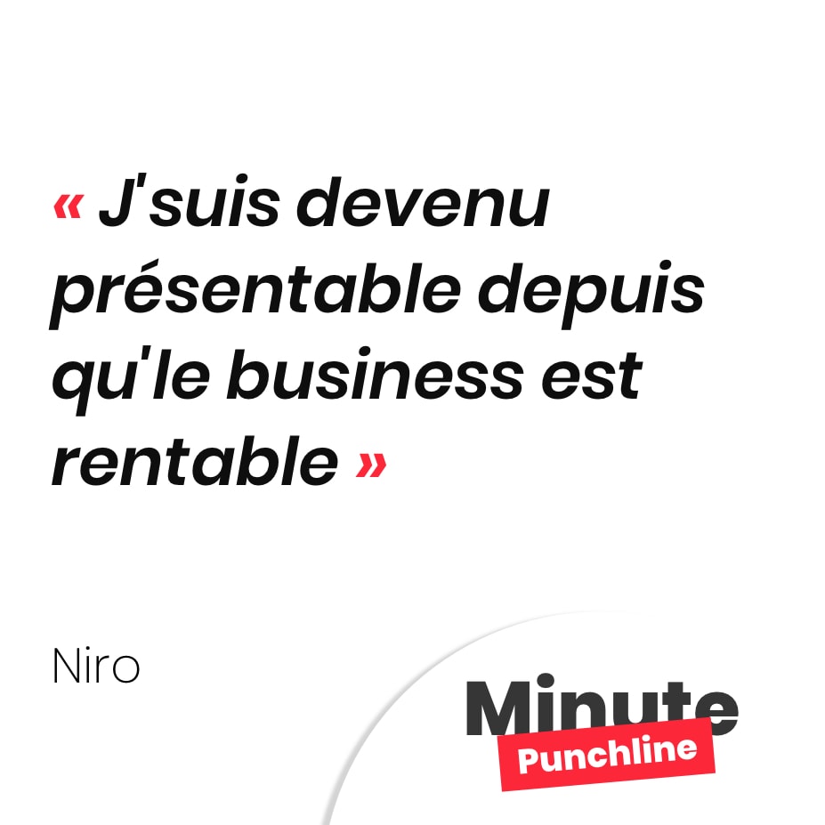 Punchline Niro : J'suis devenu présentable depuis qu'le business est rentable