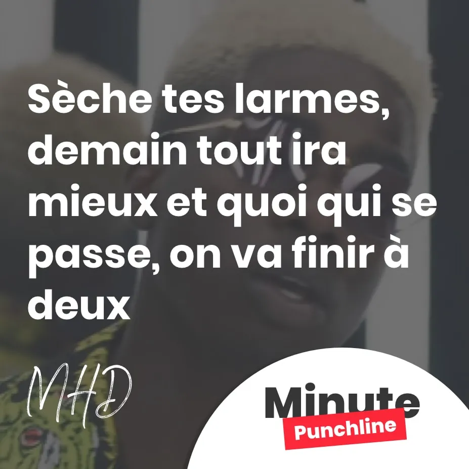 Sèche tes larmes, demain tout ira mieux et quoi qui se passe, on va finir à deux