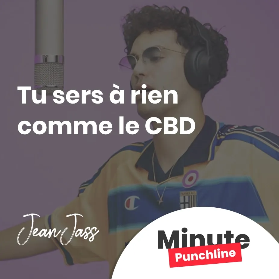 Tu sers à rien comme le CBD