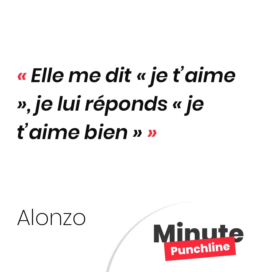 Elle me dit « je t’aime », je lui réponds « je t’aime bien »