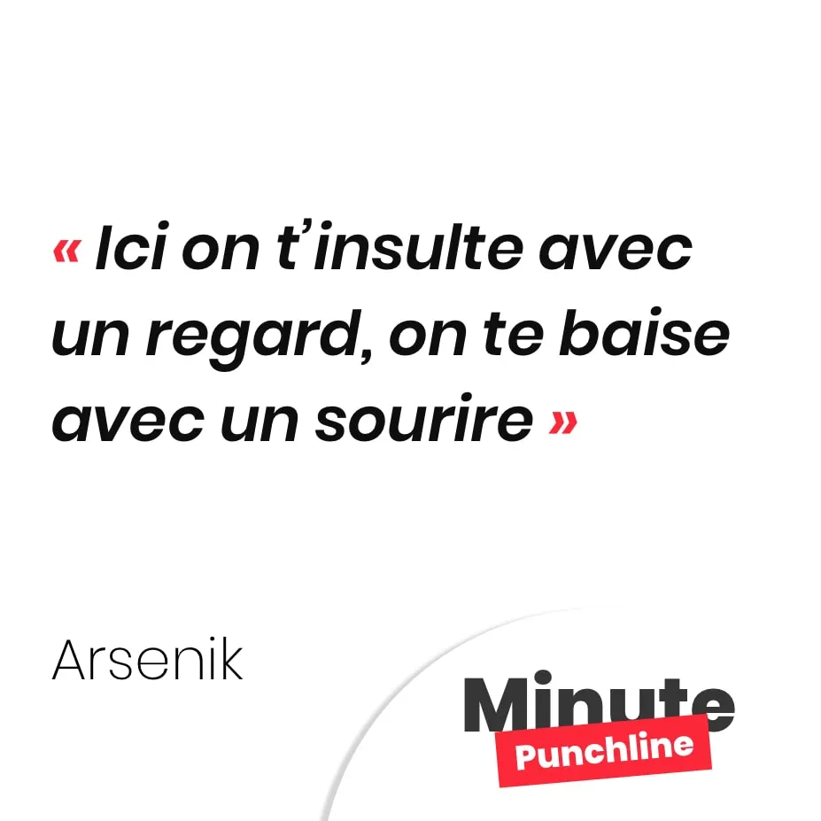 Ici on t’insulte avec un regard, on te baise avec un sourire