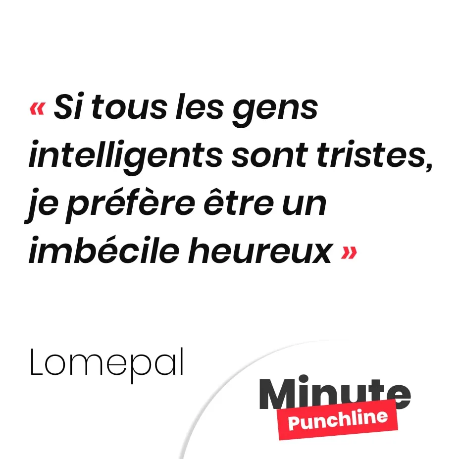 Si tous les gens intelligents sont tristes Je préfère être un imbécile heureux