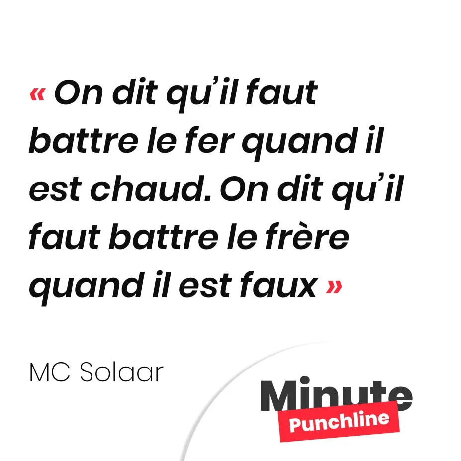 On dit qu’il faut battre le fer quand il est chaud. On dit qu’il faut battre le frère quand il est faux