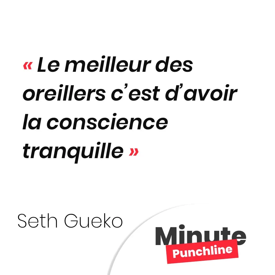 Le meilleur des oreillers c’est d’avoir la conscience tranquille