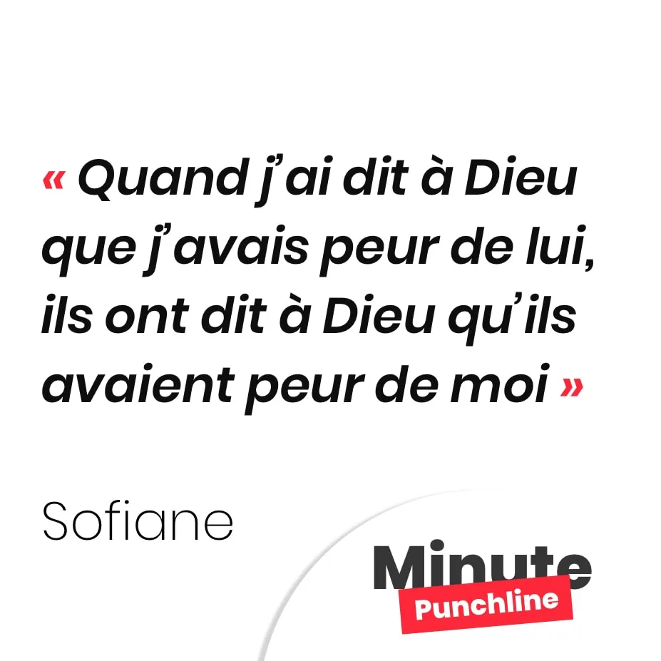 Quand j’ai dit à Dieu que j’avais peur de lui, ils ont dit à Dieu qu’ils avaient peur de moi