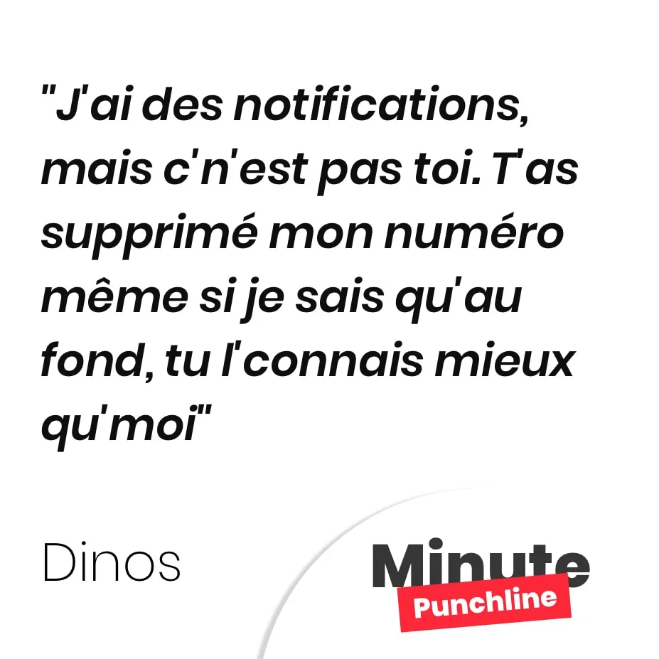 J’ai des notifications, mais c’n’est pas toi. T’as supprimé mon numéro même si je sais qu’au fond, tu l’connais mieux qu’moi