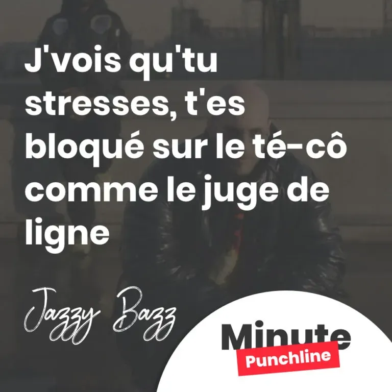 J'vois qu'tu stresses, t'es bloqué sur le té-cô comme le juge de ligne