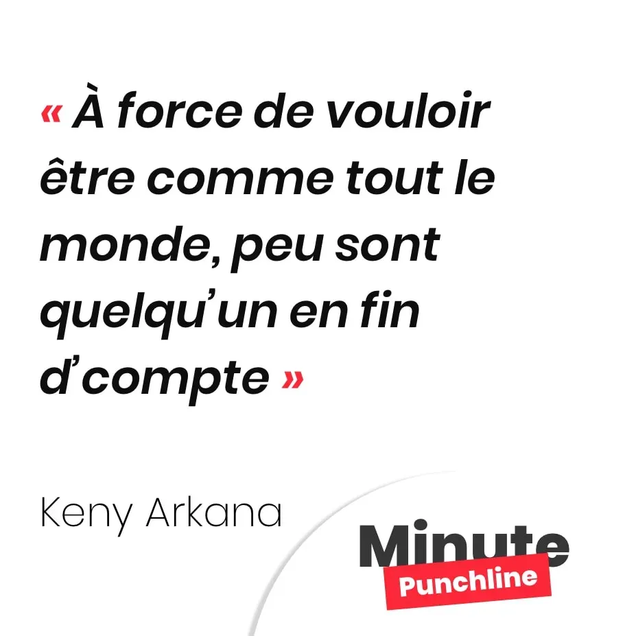 À force de vouloir être comme tout le monde, peu sont quelqu’un en fin d’compte