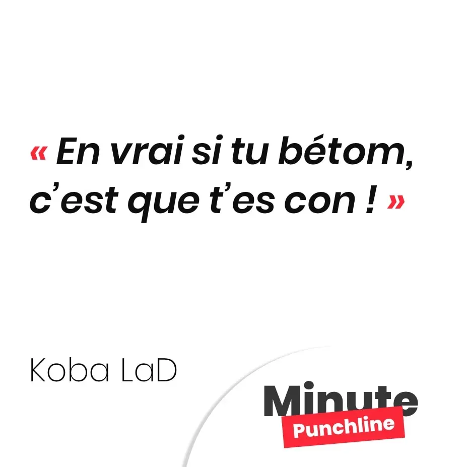 En vrai si tu bétom, c’est que t’es con !