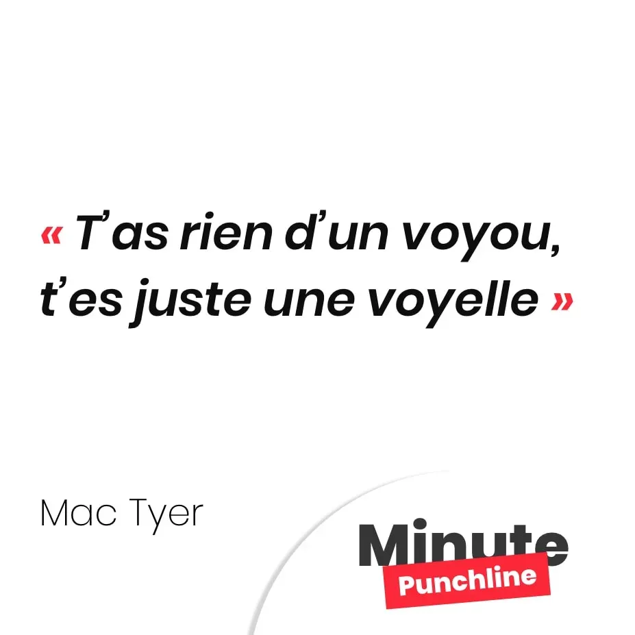 T’as rien d’un voyou, t’es juste une voyelle