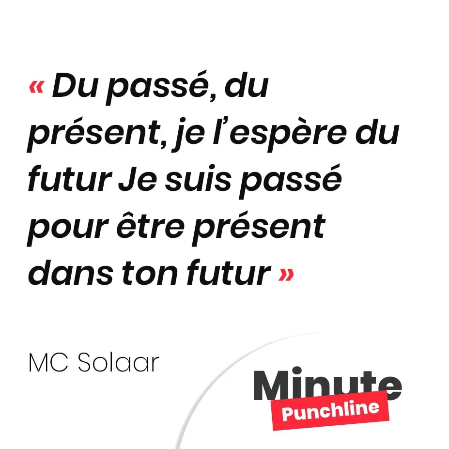 Du passé, du présent, je l’espère du futur Je suis passé pour être présent dans ton futur
