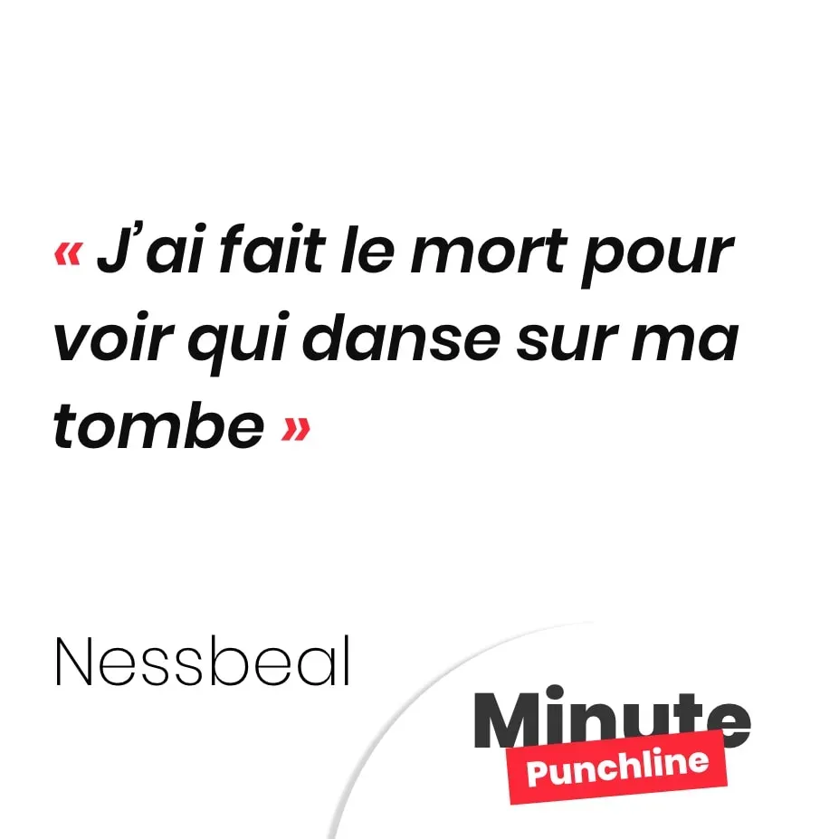 J’ai fait le mort pour voir qui danse sur ma tombe