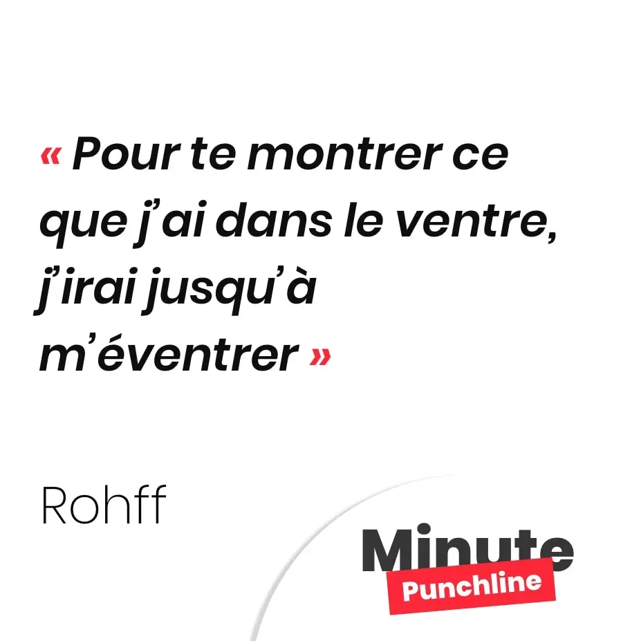 Pour te montrer ce que j’ai dans le ventre, j’irai jusqu’à m’éventrer