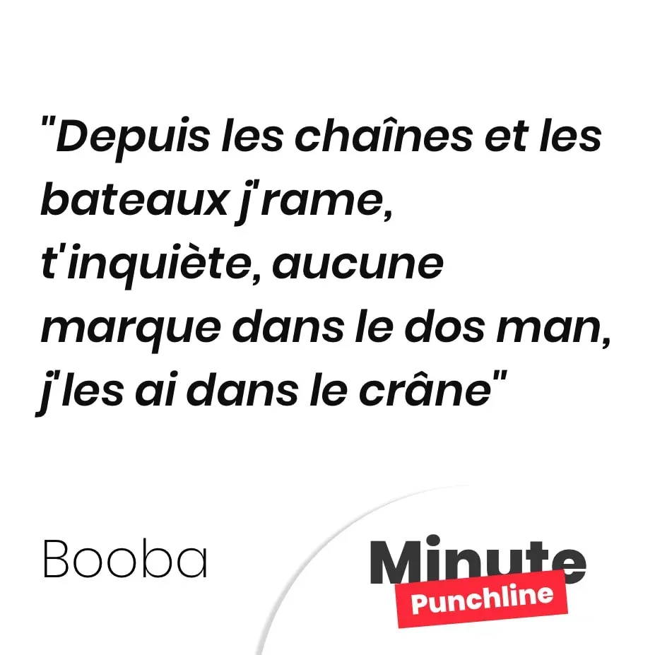 Depuis les chaînes et les bateaux j’rame, t’inquiète, aucune marque dans le dos man, j’les ai dans le crâne