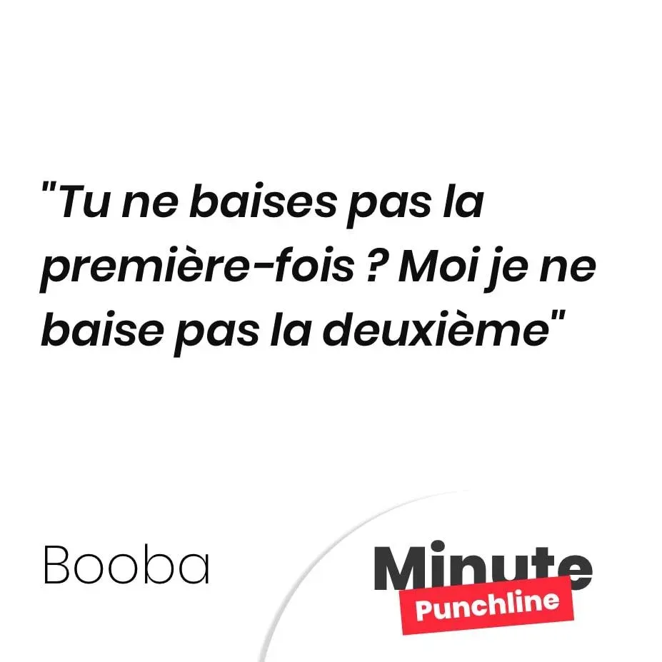 Tu ne baises pas la première-fois ? Moi je ne baise pas la deuxième