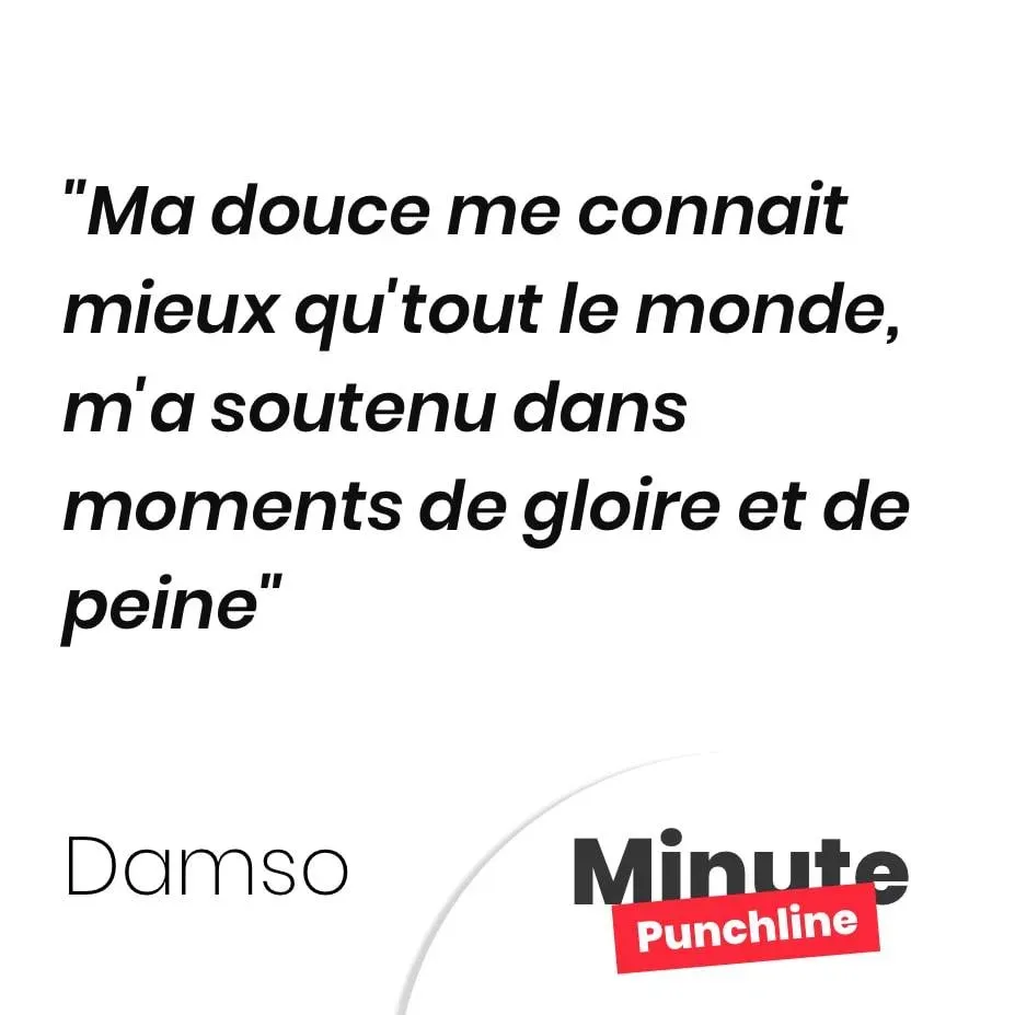 Ma douce me connait mieux qu’tout le monde, m’a soutenu dans moments de gloire et de peine