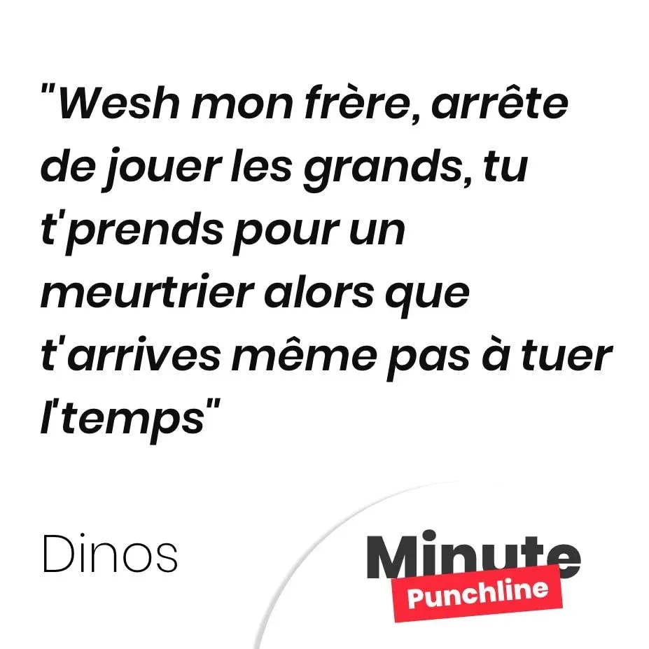 Wesh mon frère, arrête de jouer les grands, tu t’prends pour un meurtrier alors que t’arrives même pas à tuer l’temps