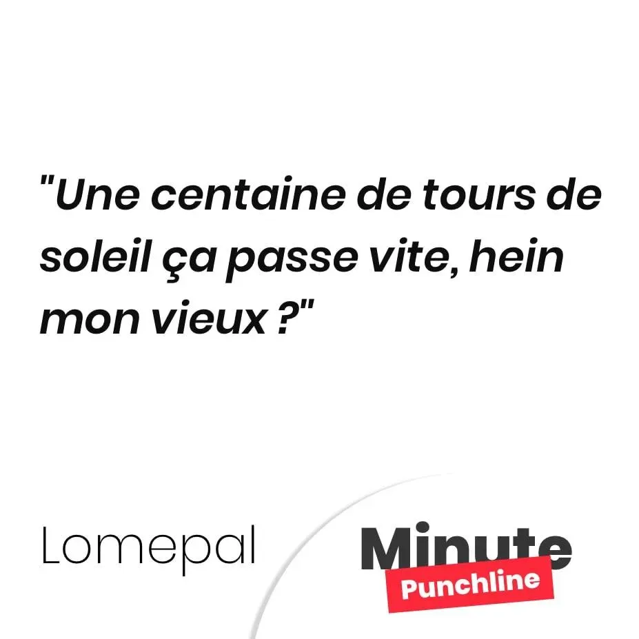 Une centaine de tours de soleil ça passe vite, hein mon vieux ?