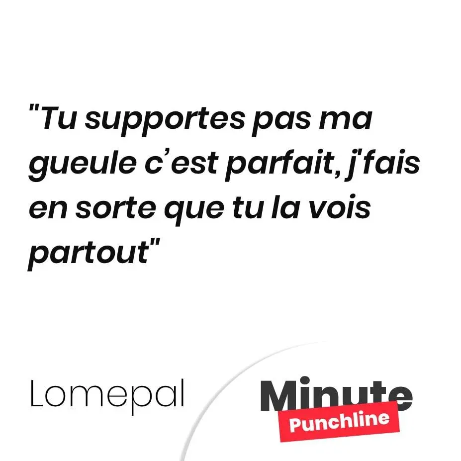 Tu supportes pas ma gueule c’est parfait, j’fais en sorte que tu la vois partout