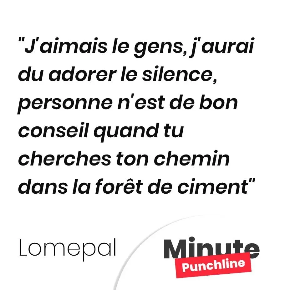 J’aimais le gens, j’aurai du adorer le silence, personne n’est de bon conseil quand tu cherches ton chemin dans la forêt de ciment