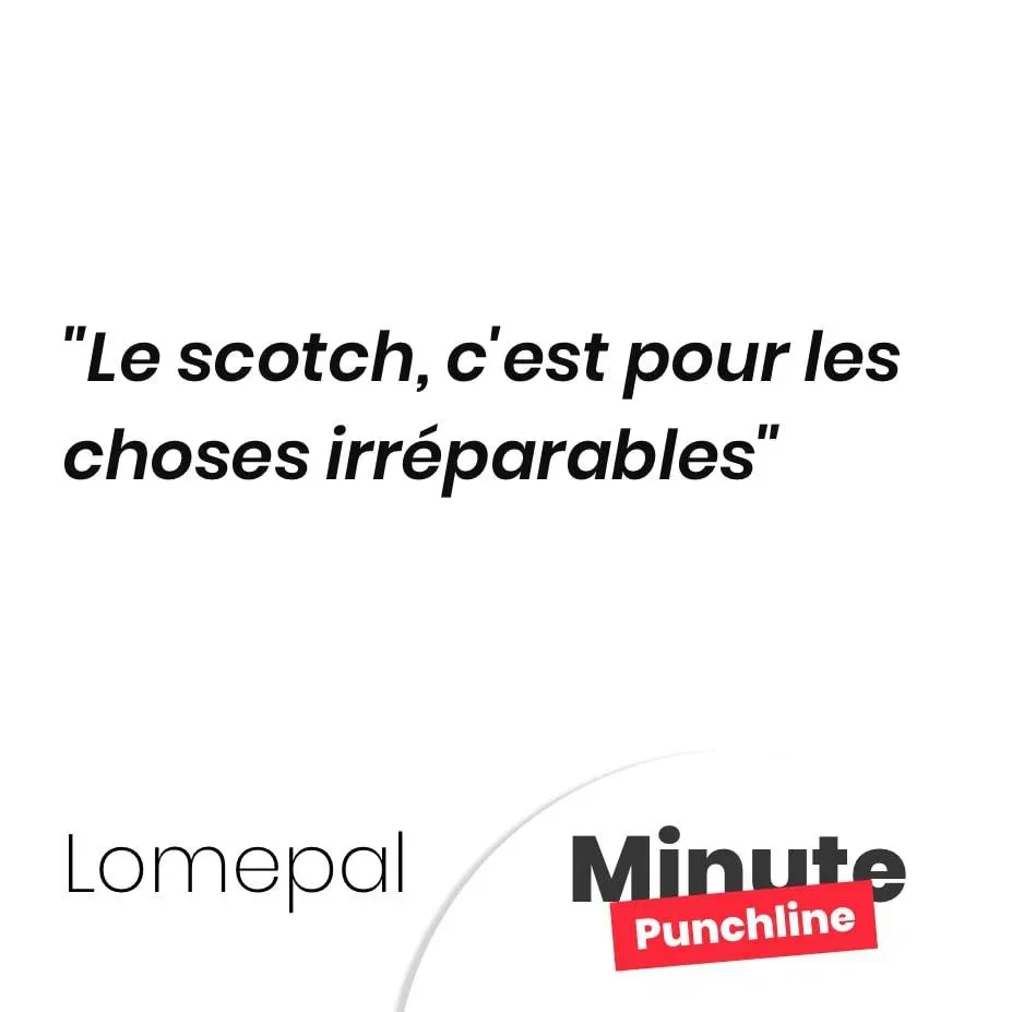 Le scotch, c’est pour les choses irréparables