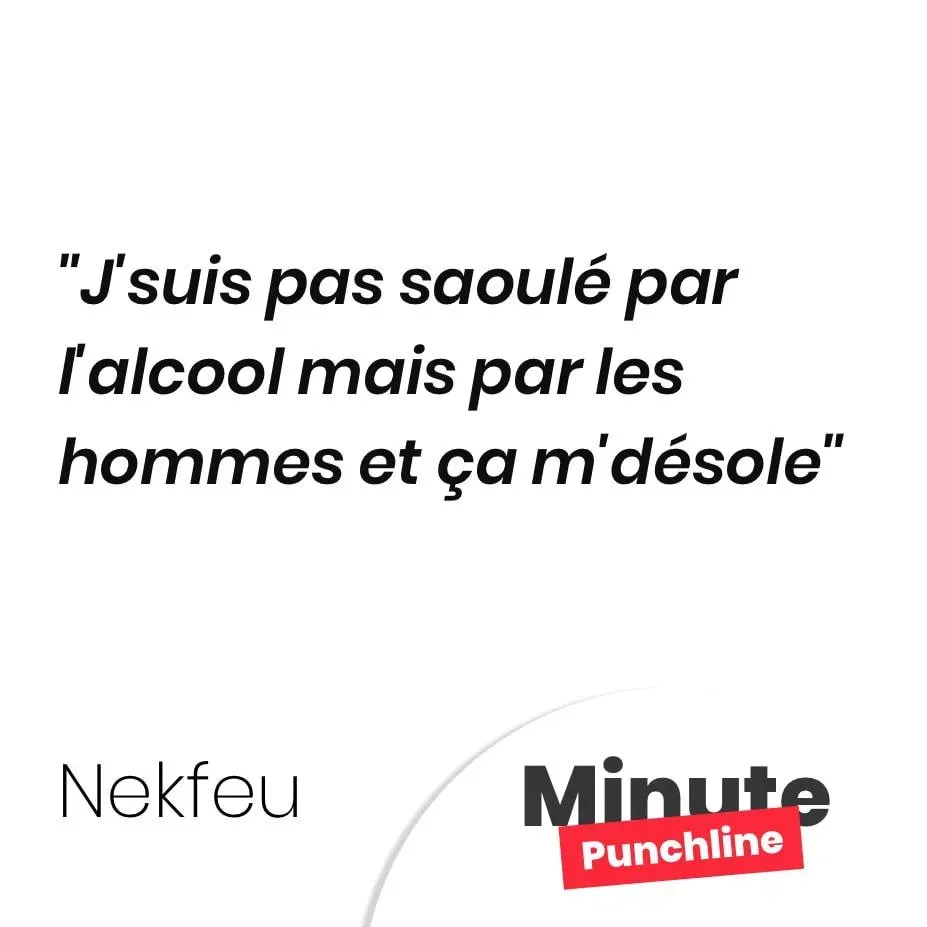 J’suis pas saoulé par l’alcool mais par les hommes et ça m’désole