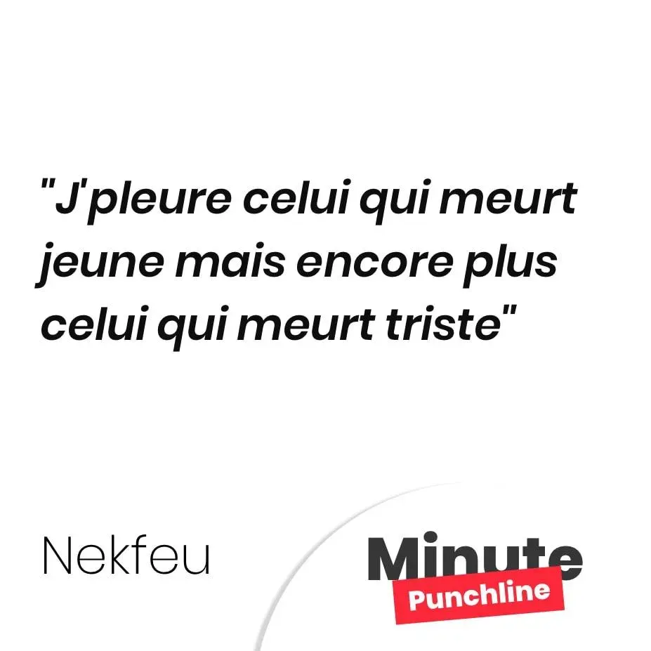 J’pleure celui qui meurt jeune mais encore plus celui qui meurt triste
