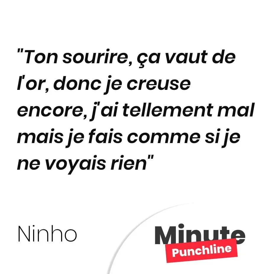 Ton sourire, ça vaut de l’or, donc je creuse encore, j’ai tellement mal mais je fais comme si je ne voyais rien