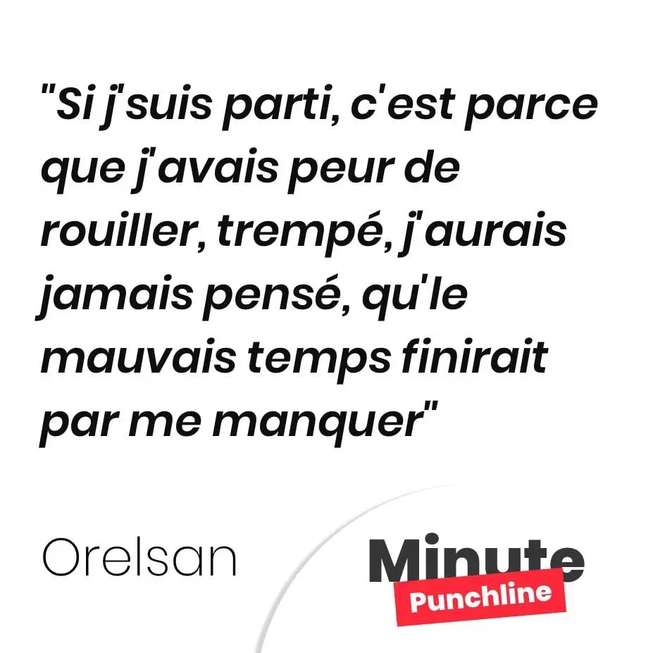 Si j’suis parti, c’est parce que j’avais peur de rouiller, trempé, j’aurais jamais pensé, qu’le mauvais temps finirait par me manquer