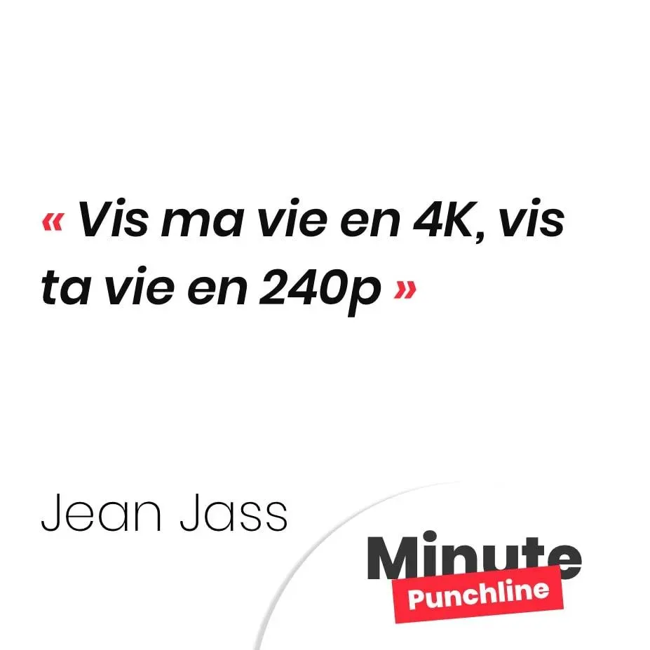 Vis ma vie en 4K, vis ta vie en 240p