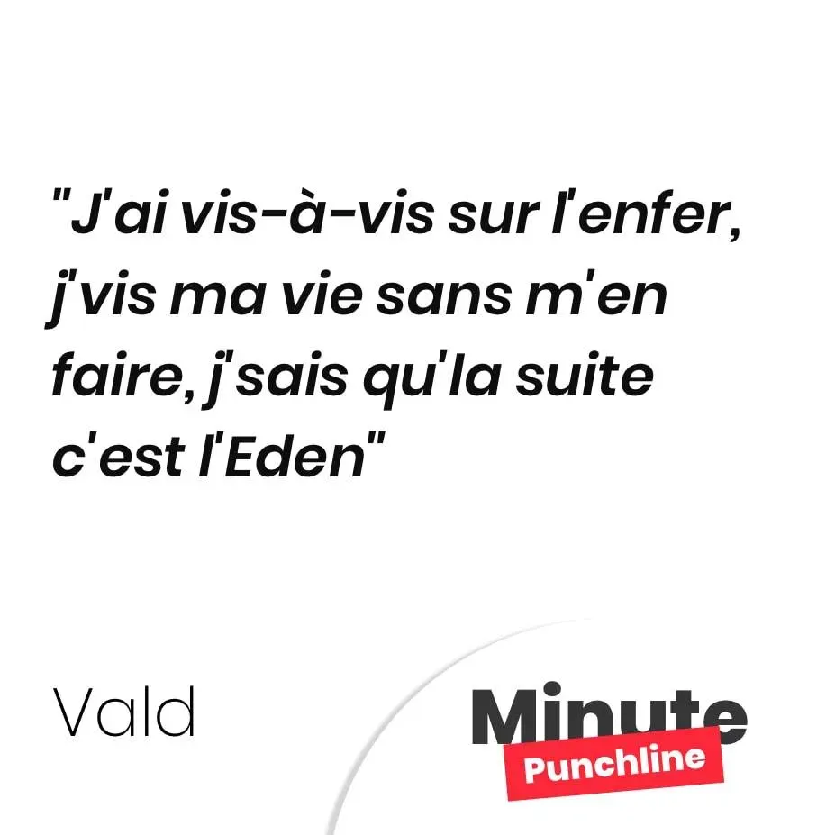 J’ai vis-à-vis sur l’enfer, j’vis ma vie sans m’en faire, j’sais qu’la suite c’est l’Eden