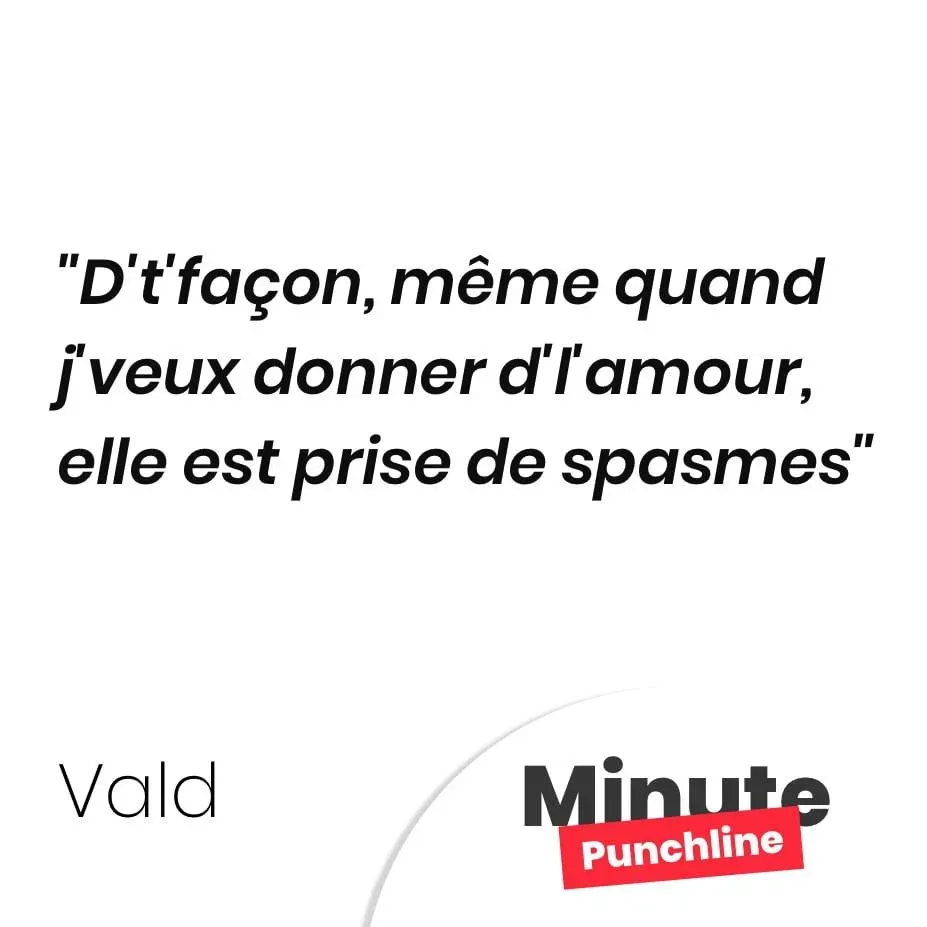 D’t’façon, même quand j’veux donner d’l’amour, elle est prise de spasmes