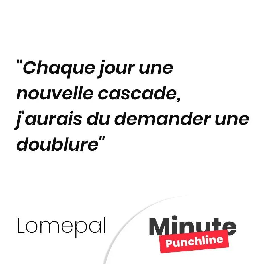 Chaque jour une nouvelle cascade, j’aurais du demander une doublure