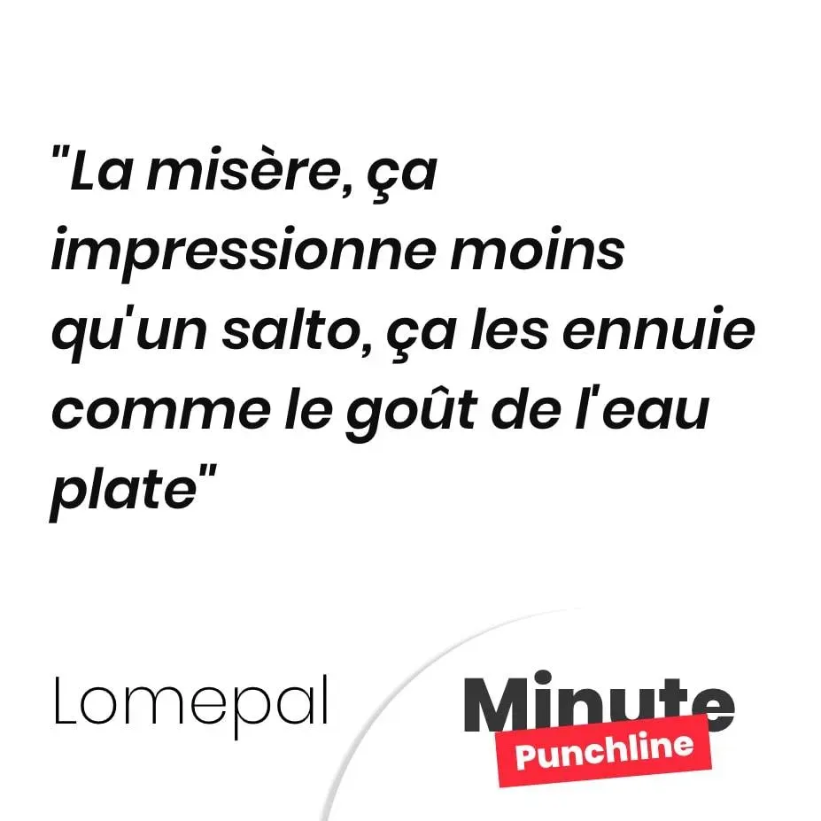 La misère, ça impressionne moins qu’un salto, ça les ennuie comme le goût de l’eau plate