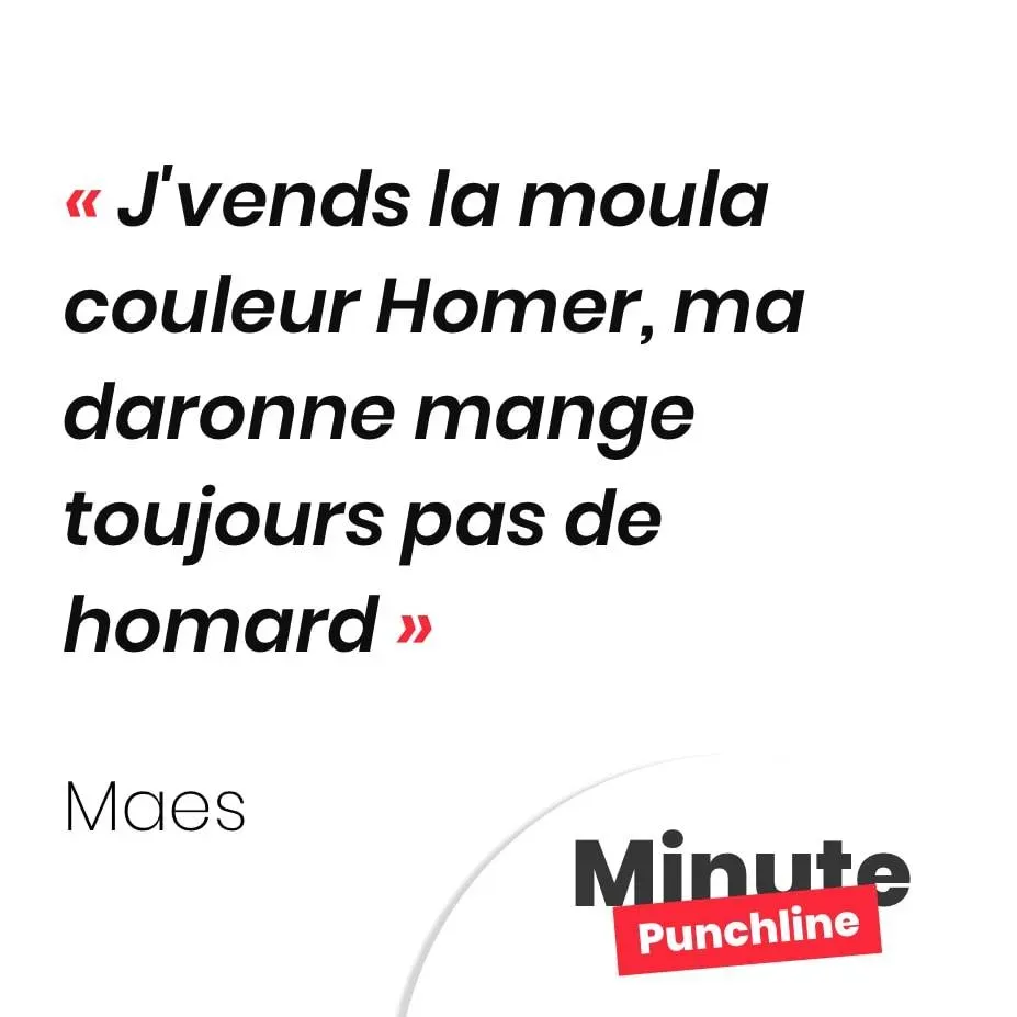 J'vends la moula couleur Homer, ma daronne mange toujours pas de homard