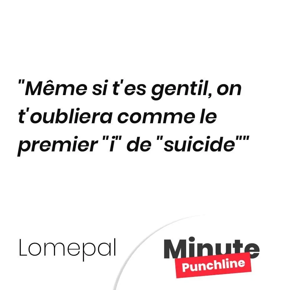 Même si t’es gentil, on t’oubliera comme le premier « i » de « suicide »