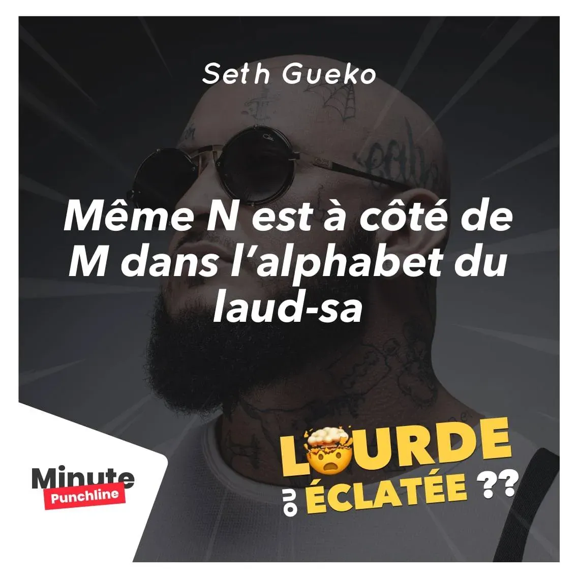 Même N est à côté de M dans l’alphabet du laud-sa