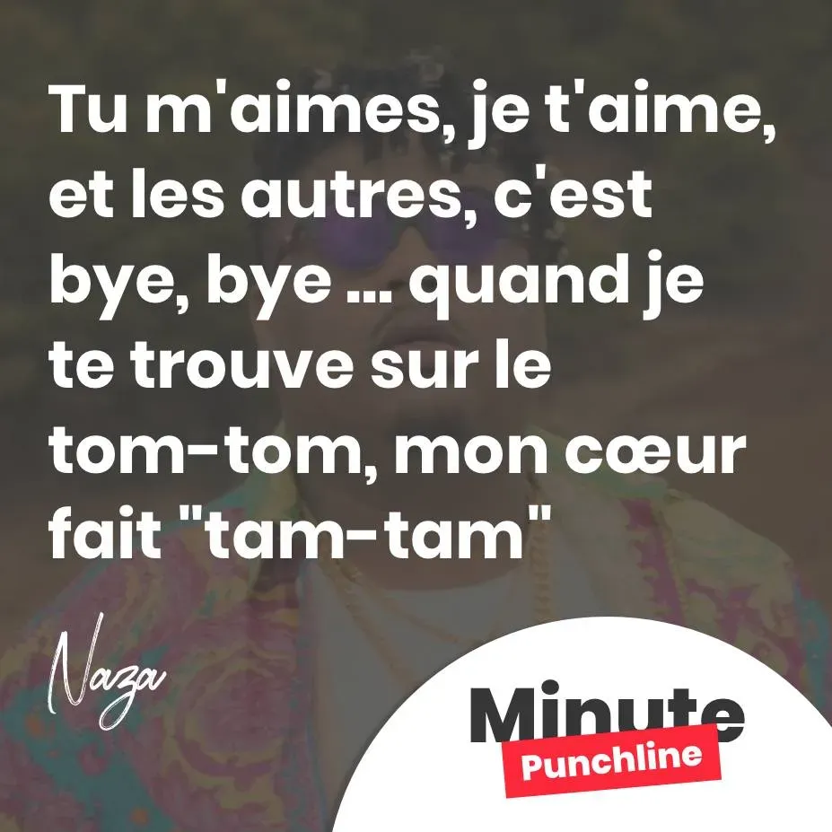 Tu m'aimes, je t'aime, et les autres, c'est bye, bye … quand je te trouve sur le tom-tom, mon cœur fait 
