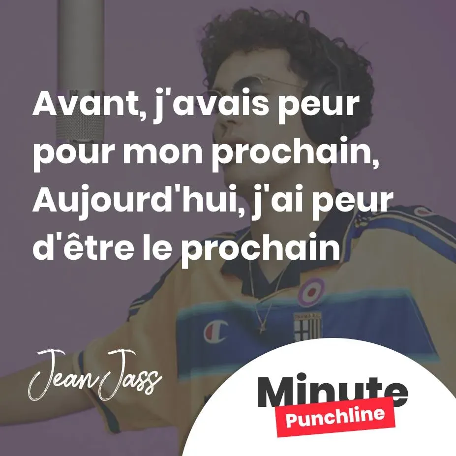 Avant, j'avais peur pour mon prochain Aujourd'hui, j'ai peur d'être le prochain
