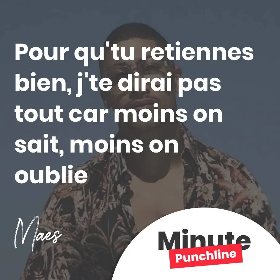 Pour qu'tu retiennes bien, j'te dirai pas tout car moins on sait, moins on oublie