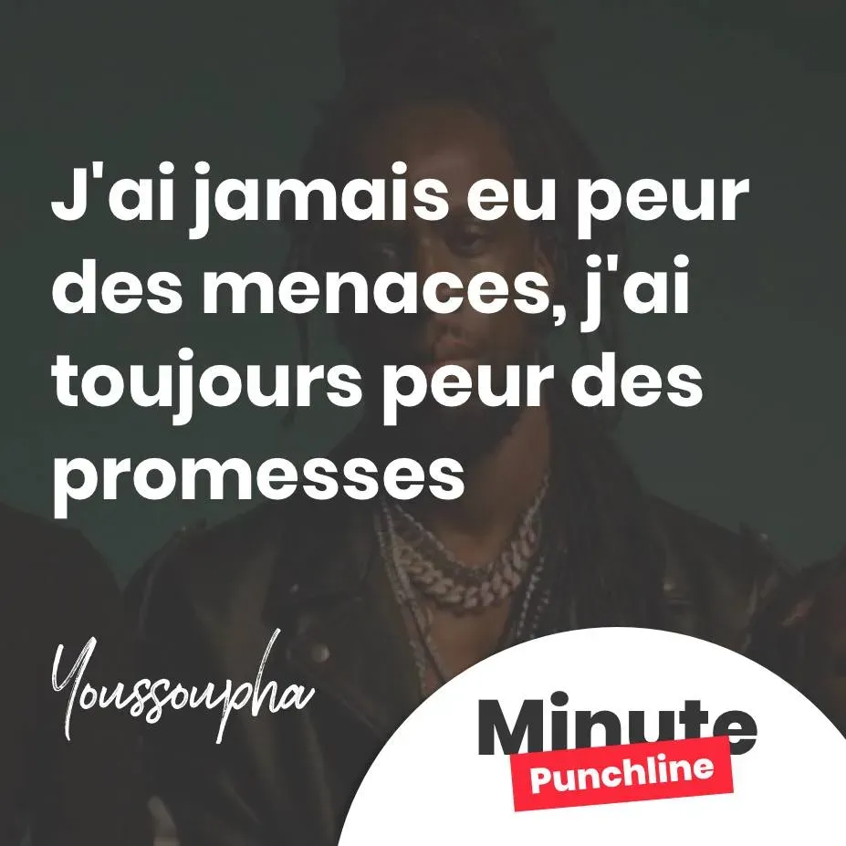 J'ai jamais eu peur des menaces, j'ai toujours peur des promesses