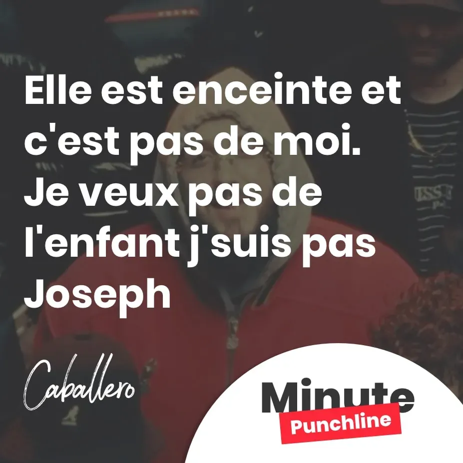 Elle est enceinte et c'est pas de moi.  Je veux pas de l'enfant j'suis pas Joseph