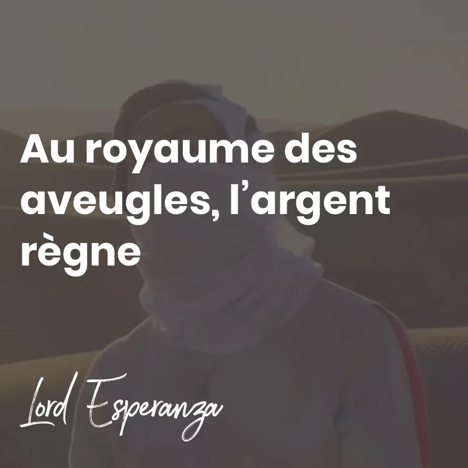Au royaume des aveugles, l’argent règne