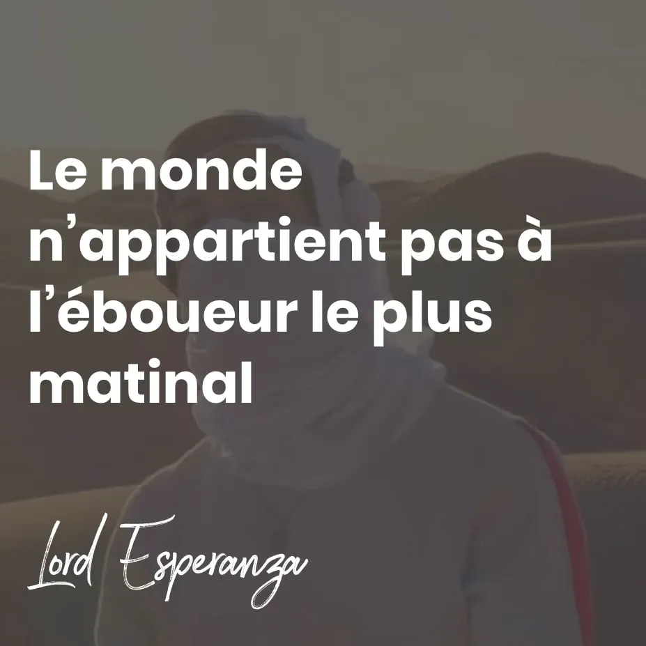 Le monde n’appartient pas à l’éboueur le plus matinal