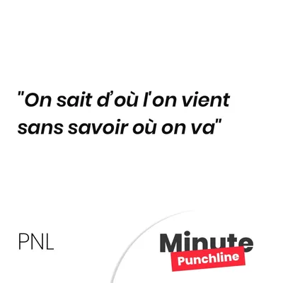 On sait d’où l’on vient sans savoir où on va